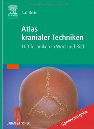 Atlas kranialer Techniken: 100 Techniken in Wort und Bild Medicine