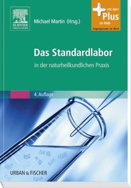 Das Standardlabor in der naturheilkundlichen Praxis: mit Zugang zum Elsevier-Portal: Mit dem Plus im Web. Zugangscode im Buch Medicine