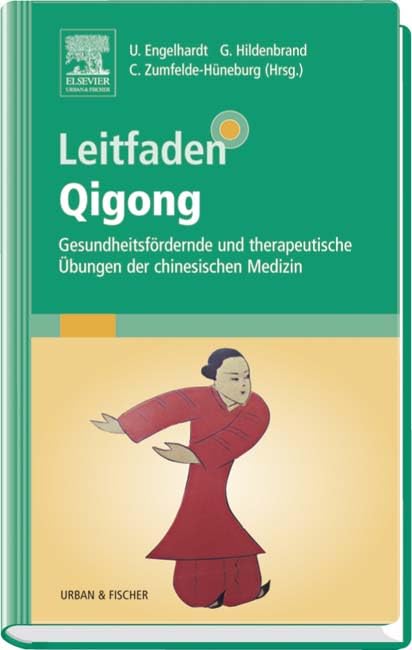 Leitfaden Qigong: Gesundheitsfördernde und therapeutische Übungen der chinesischen Medizin Medicine