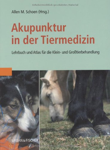 Akupunktur in der Tiermedizin: Lehrbuch und Atlas für die Klein- und Großtierbehandlung Medicine