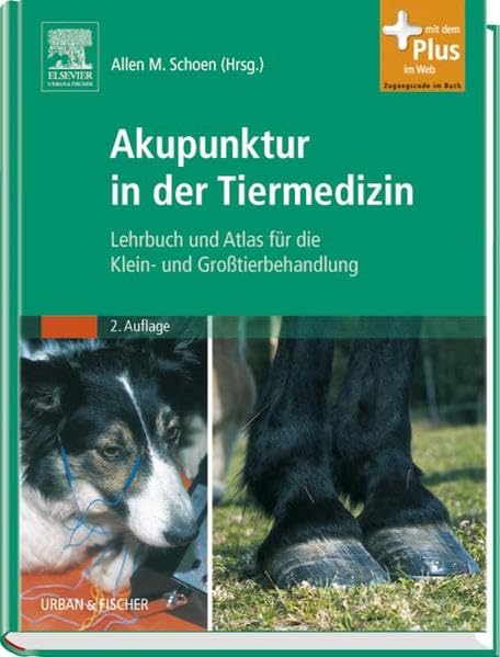Akupunktur in der Tiermedizin: Lehrbuch und Atlas für die Klein- und Großtierbehandlung - mit Zugang zum Elsevier-Portal: Lehrbuch und Atlas für die Klein- und Großtierbehandlung. Mit dem Plus im Web Medicine