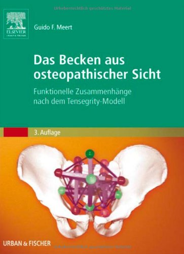 Das Becken aus osteopathischer Sicht: Funktionelle Zusammenhänge nach dem Tensegrity-Modell Medicine