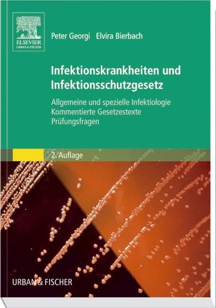 Infektionskrankheiten und Infektionsschutzgesetz: Allgemeine und spezielle Infektiologie, Kommentierte Gesetzestexte, Prüfungsfragen Medicine