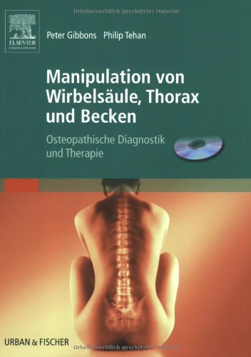 Manipulation von Wirbelsäule, Thorax und Becken: Osteopathische Diagnostik und Therapie (inkl. CD) Medicine