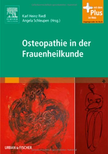 Osteopathie in der Frauenheilkunde: Mit Zugang zum Elsevier-Portal: Mit dem Plus im Web. Zugangscode im Buch Medicine