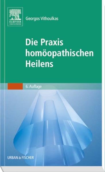 Die Praxis homöopathischen Heilens Medicine