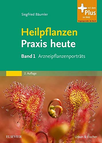 Heilpflanzenpraxis heute: Band 1 Arzneipflanzenportraits - mit Zugang zum Elsevier-Portal Medicine