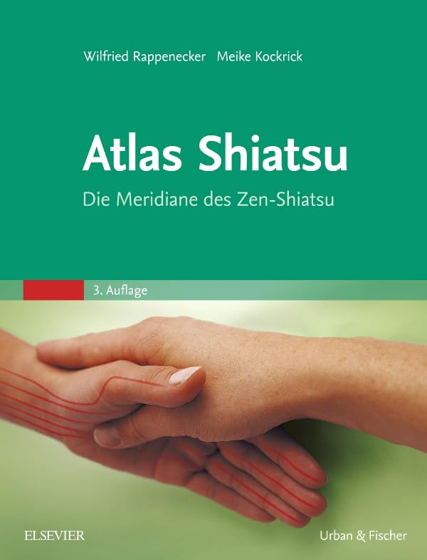 Atlas Shiatsu: Die Meridiane des Zen-Shiatsu Medicine