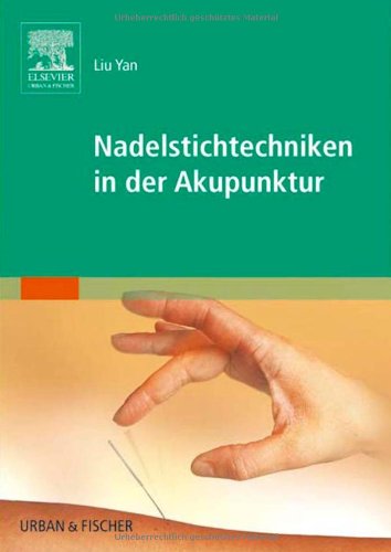 Nadelstichtechniken in der Akupunktur: Dtsch.-Chines. Medicine