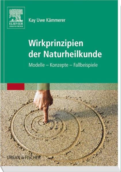 Wirkprinzipien der Naturheilkunde: Modelle - Konzepte - Fallbeispiele Medicine