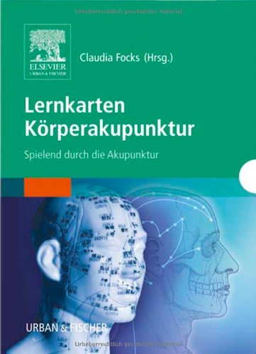 Lernkarten Körperakupunktur: Spielend durch die Akupunktur Medicine