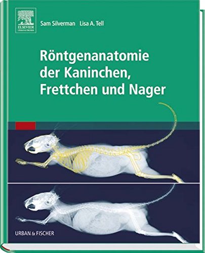Röntgenanatomie der Kaninchen, Frettchen und Nager Medicine