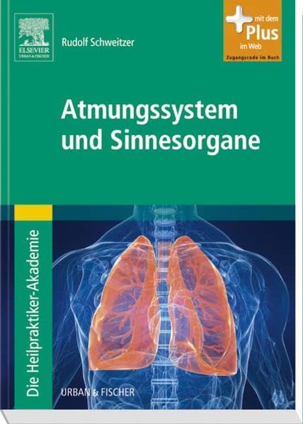 Die Heilpraktiker-Akademie. Atmungssystem und Sinnesorgane: mit Zugang zum Elsevier-Portal: Mit dem Plus im Web. Zugangscode im Buch Medicine
