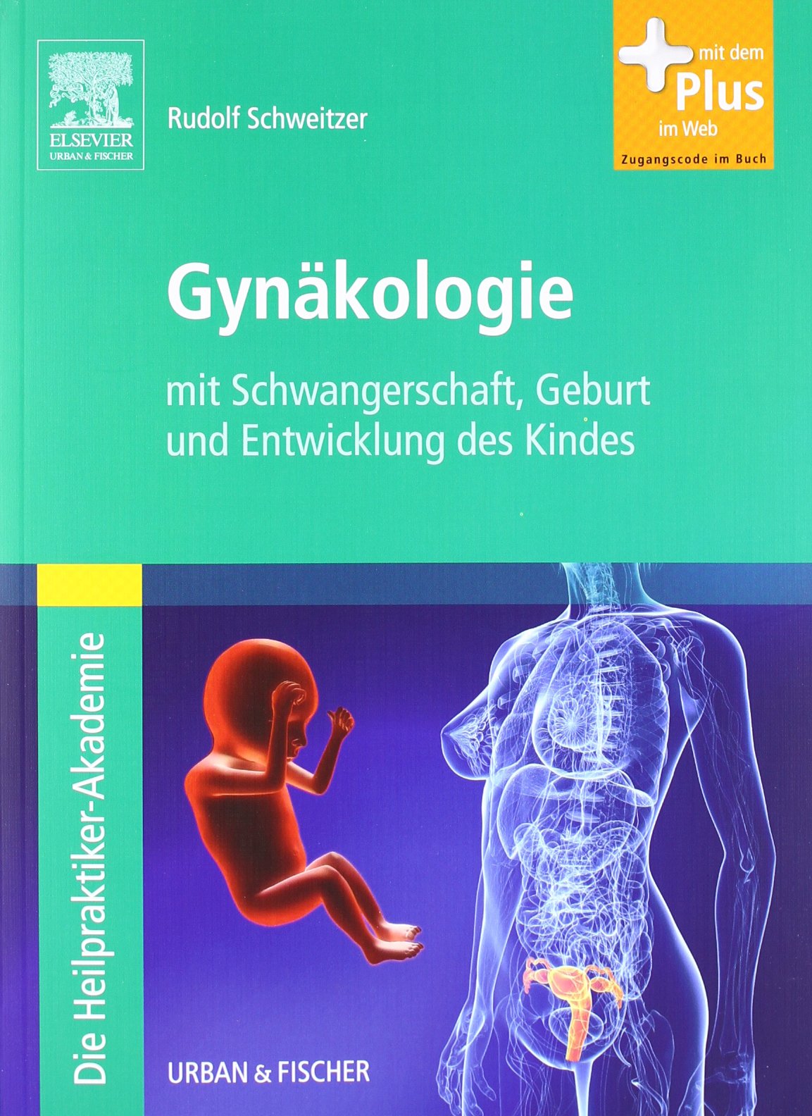 Die Heilpraktiker-Akademie. Gynäkologie: mit Schwangerschaft, Geburt und Entwicklung des Kindes - mit Zugang zum Elsevier-Portal: Mit Schwangerschaft, ... Mit dem Plus im Web. Zugangscode im Buch Medicine