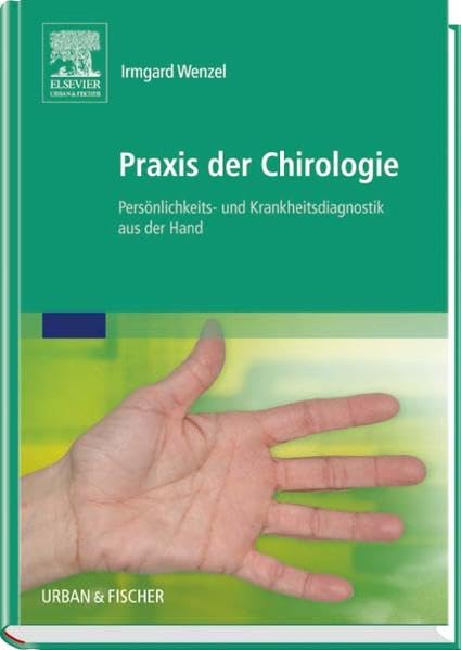 Praxis der Chirologie: Persönlichkeits- und Krankheitsdiagnostik aus der Hand Medicine
