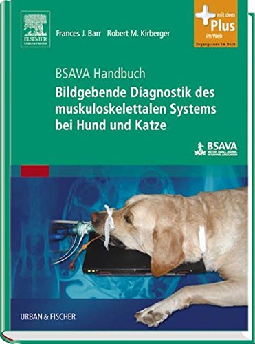 BSAVA Handbuch: Bildgebende Diagnostik des muskuloskelettalen Systems bei Hund und Katze: mit Zugang zum Elsevier-Portal: Mit dem Plus im Web. Zugangscode im Buch Medicine