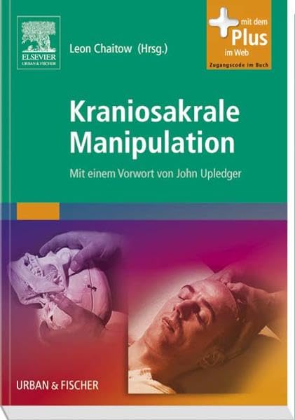 Kraniosakrale Manipulation: Mit einem Vorwort von John Upledger - mit Zugang zum Elsevier-Portal: Mit e. Vorw. v. John Upledger. Mit dem Plus im Web. Zugangscode im Buch Medicine