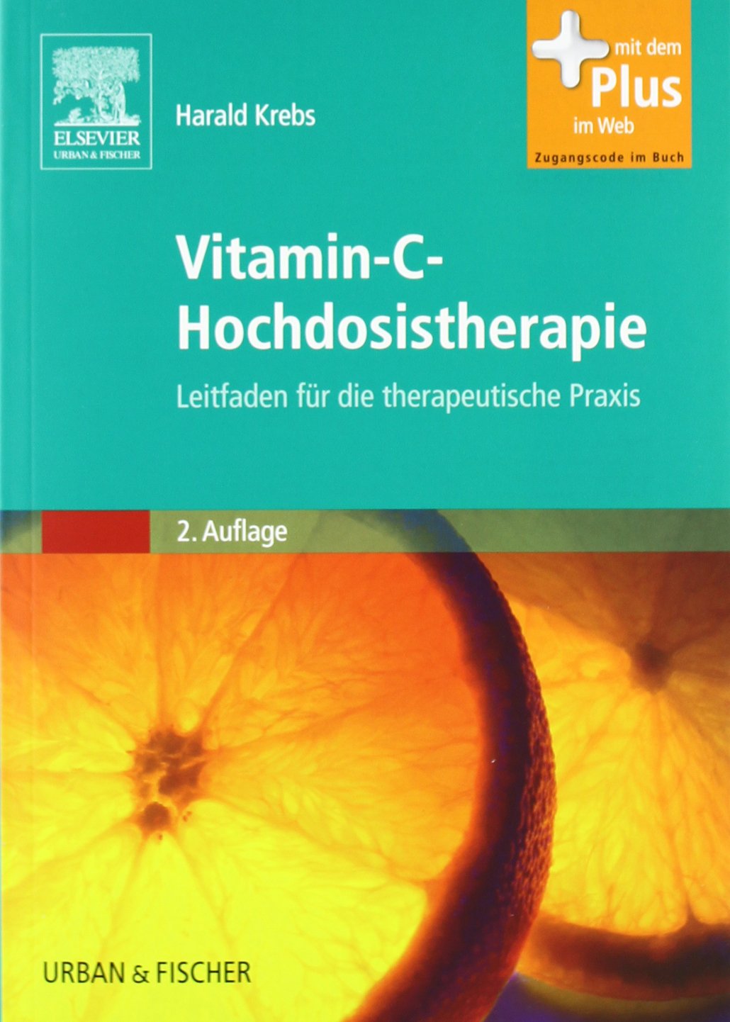 Vitamin-C-Hochdosistherapie: Leitfaden für die therapeutische Praxis - mit Zugang zum Elsevier-Portal: Leitfaden für die therapeutische Praxis. Mit dem Plus im Web. Zugangscode im Buch Medicine