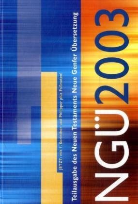 Neue Genfer Übersetzung NGÜ 2003: Teilausgabe des Neuen Testaments Religion & Esotericism