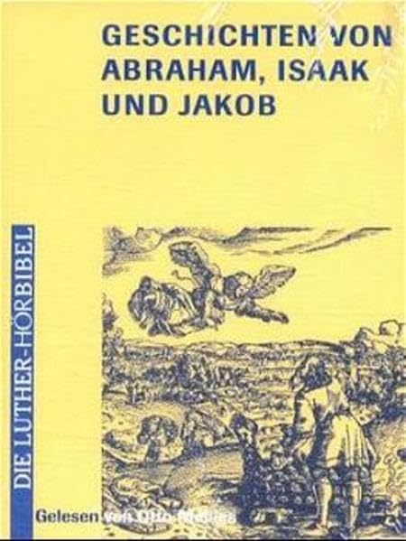Geschichten von Abraham, Isaak und Jakob: 1. Mose /Genesis 11,27 - 36,43 (Die Luther-Hörbibel) Books