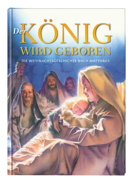 Der König wird geboren: Die Weihnachtsgeschichte nach Matthäus Non-fiction