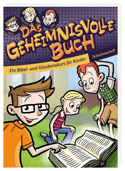 Das geheimnisvolle Buch: Ein Bibel- und Glaubenskurs für Kinder - Teilnehmerheft Film, Art & Culture