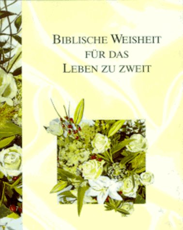 Biblische Weisheit für das Leben zu zweit. Religion & Esotericism