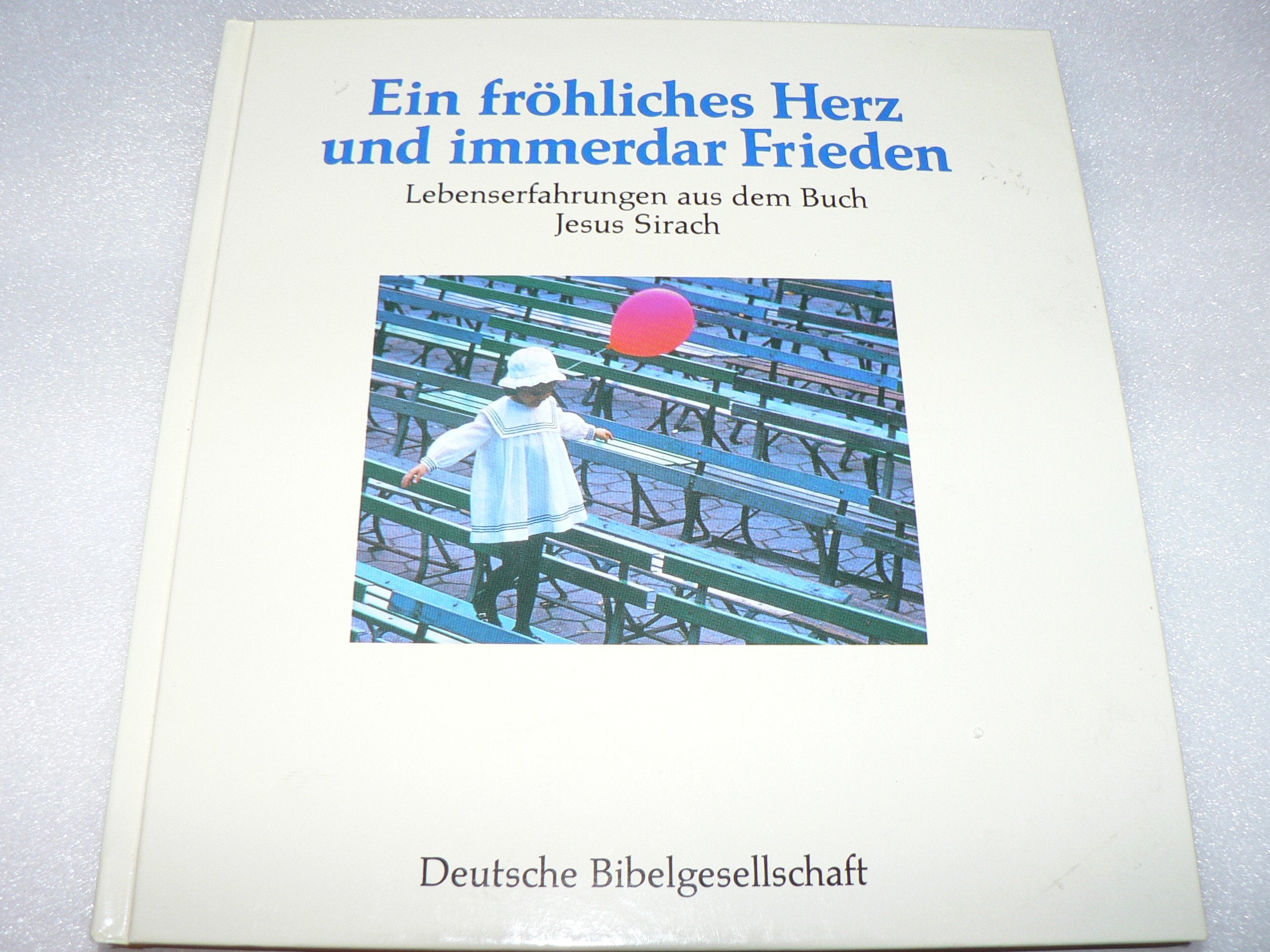 Ein fröhliches Herz und immerdar Frieden: Lebenserfahrungen aus dem Buch Jesus Sirach (Biblische Geschenkbibliothek) Books