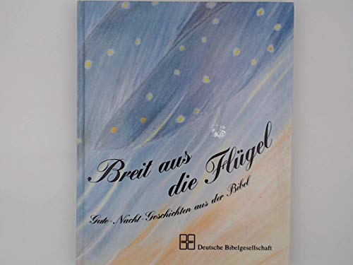 Breit aus die Flügel: Gute-Nacht-Geschichten aus der Bibel Books