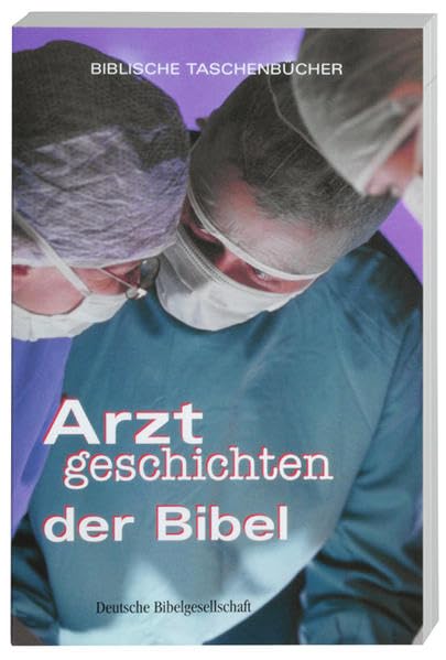 Arztgeschichten der Bibel (Biblische Taschenbücher) Religion & Esotericism