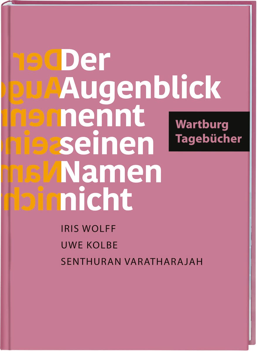 »Der Augenblick nennt seinen Namen nicht«. Wartburg-Tagebücher: Texte aus dem Wartburg-Experiment Contemporary literature