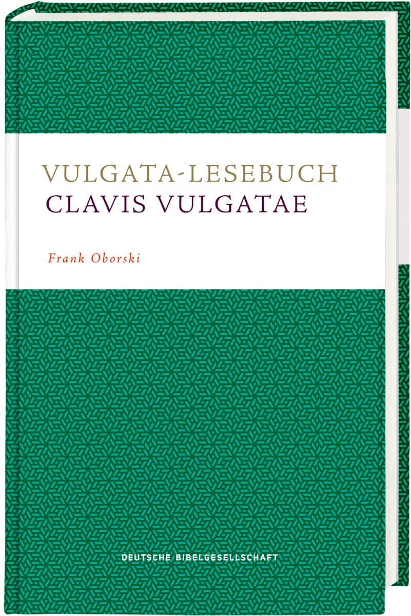 Vulgata-Lesebuch. Clavis Vulgatae: Lesestücke aus der lateinischen Bibel mit didaktischer Übersetzung, Anmerkungen und Glossar Religion & Esotericism