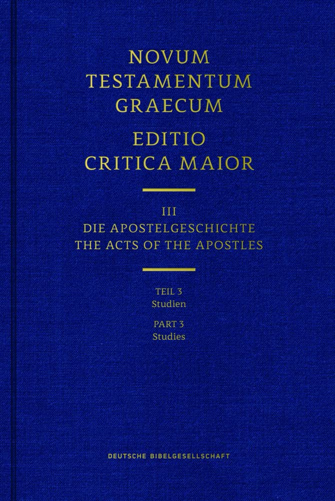 Novum Testamentum Graecum. Editio Critica Maior / Band III: Die Apostelgeschichte: Teil 3: Studien Religion & Esotericism