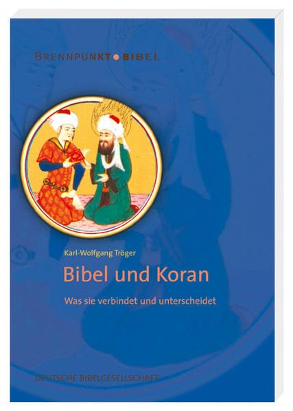 Bibel und Koran: Was sie verbindet und unterscheidet (Brennpunkt Bibel) Religion & Esotericism