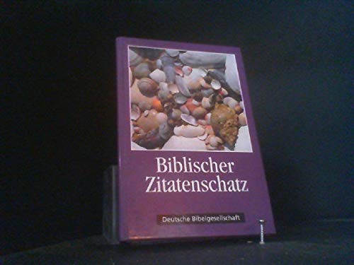 Biblischer Zitatenschatz: 2008 Sprüche aus der Bibel nach Themen geordnet Reference Books