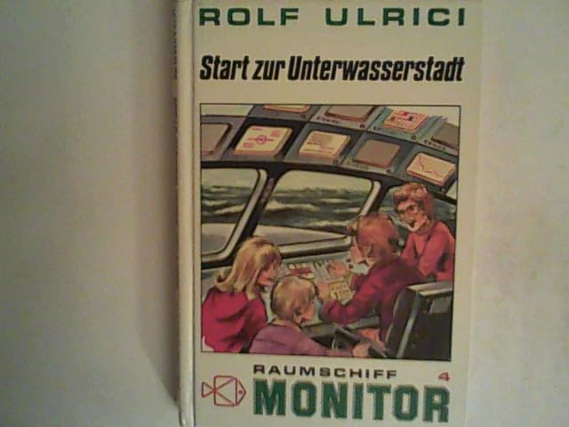Raumschiff Monitor IV. Start zur Unterwasserstadt Books