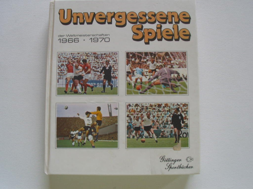 Unvergessene Spiele II der Fußball - Weltmeisterschaften. 1966 - 1970. England 1966, Mexiko 1970 Books