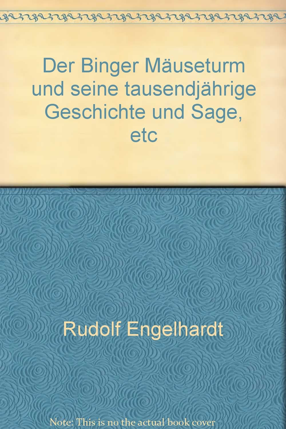 Der Binger Mäuseturm und seine tausendjährige Geschichte und Sage, etc book