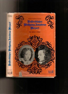 Unsterblicher Wolfgang Amadeus Mozart. Die Jahre in Wien Books