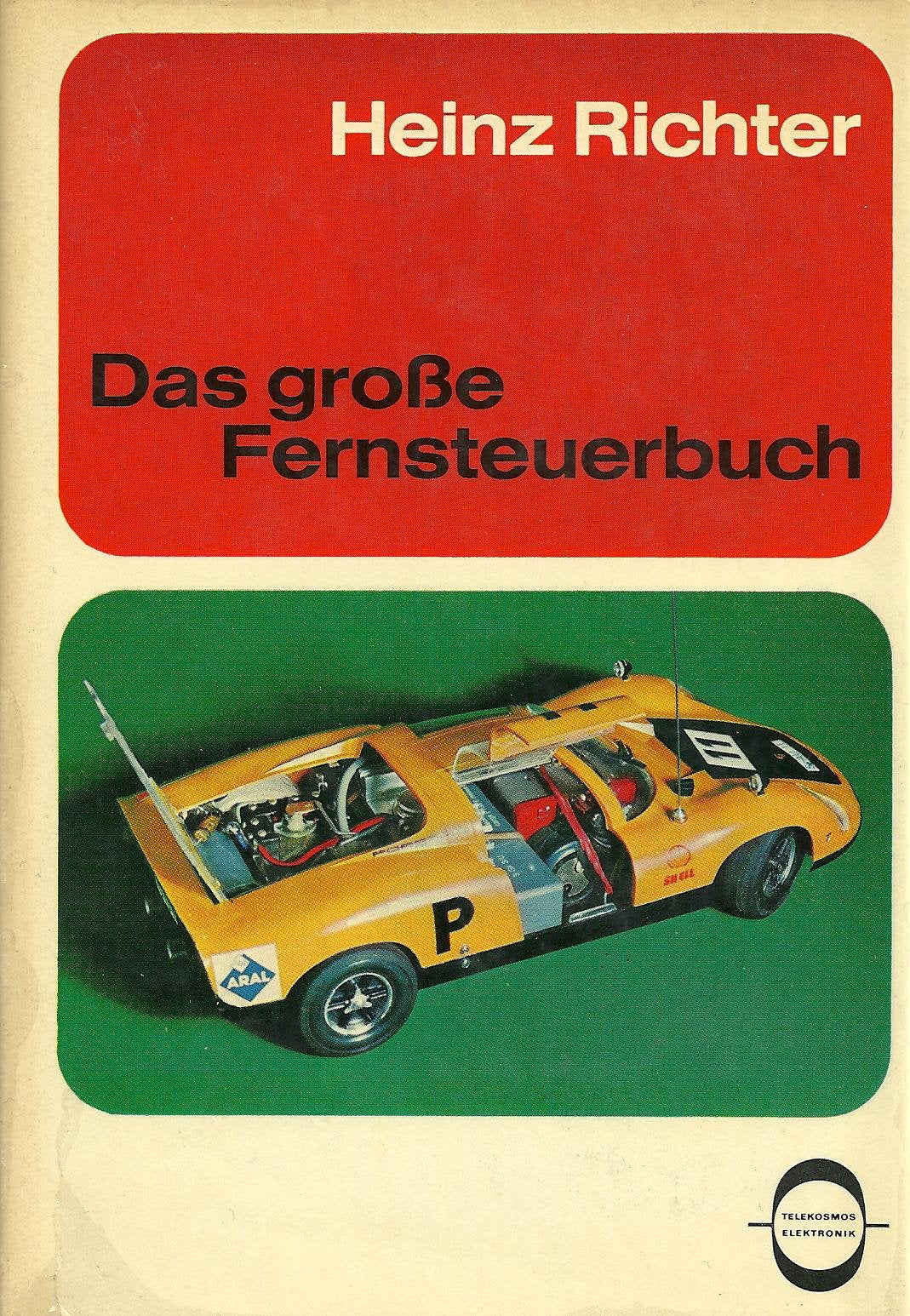 Das große Fernsteuerbuch. Elektronische Selbstbau- und Industrie-Geräte für Amateur-Fernsteuerungen Books