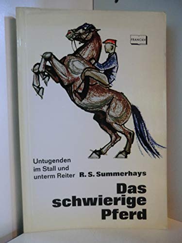 Das schwierige Pferd : Untugenden im Stall u. unterm Reiter. Leisure & Fun