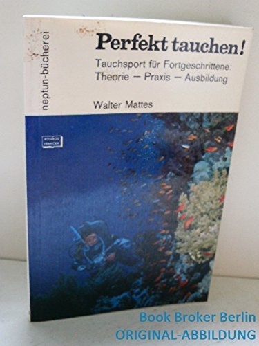 Perfekt tauchen. Tauchsport für Fortgeschrittene, Theorie, Praxis, Ausbildung Travel