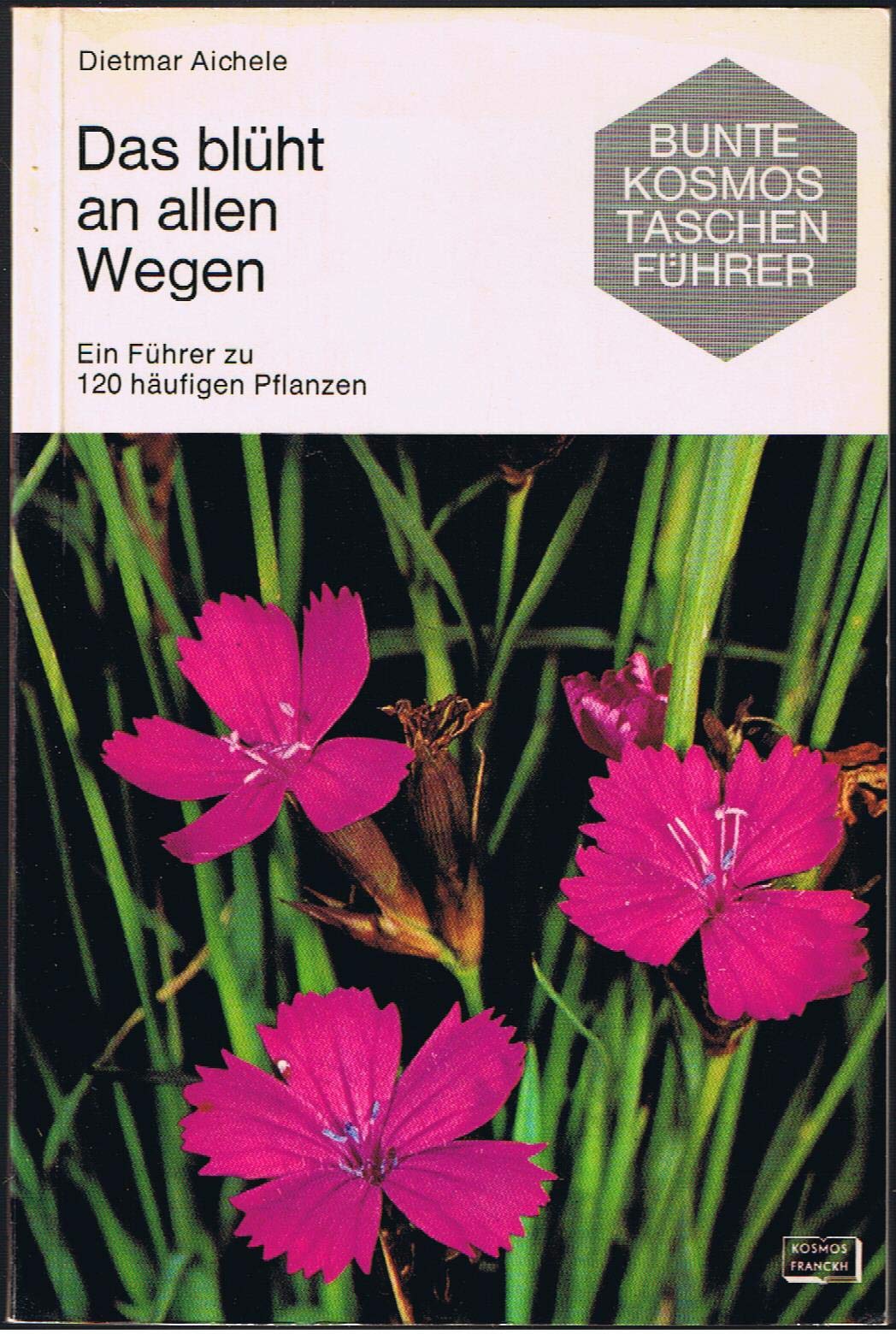 Das blüht an allen Wegen (Ein Führer zu 120 häufigen Pflanzen) Books