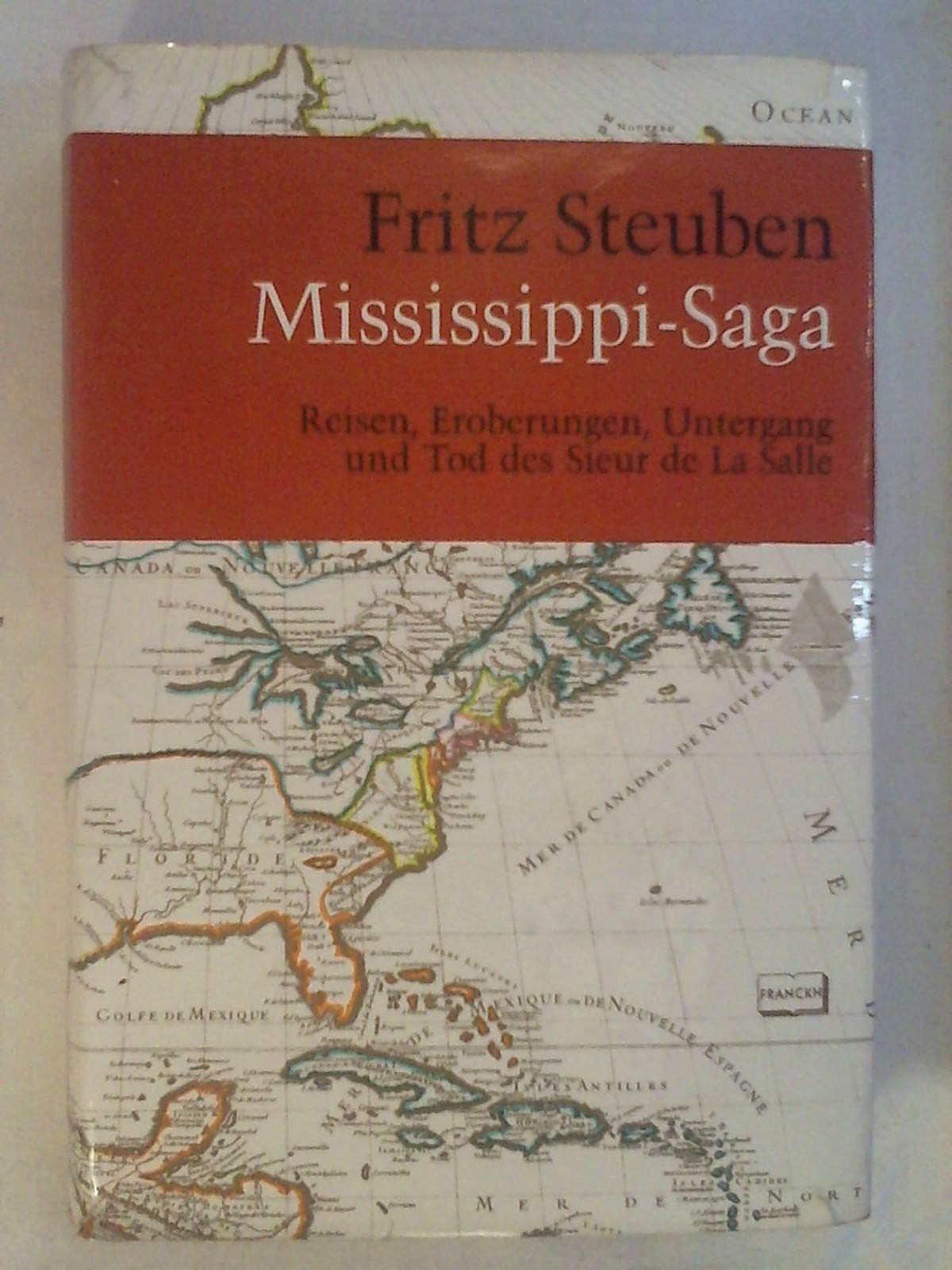 Mississippi - Saga. Reisen, Eroberungen und Untergang des Sieur de la Salle Books