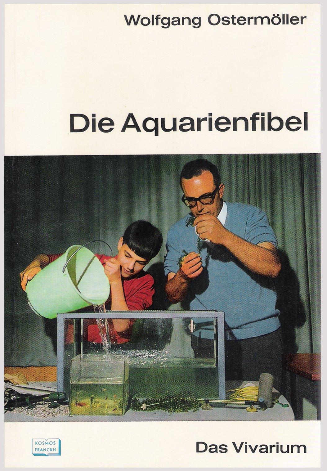 Die Aquarienfibel: Das Vivarium. Eine Aquarienkunde für jedermann Natural Sciences