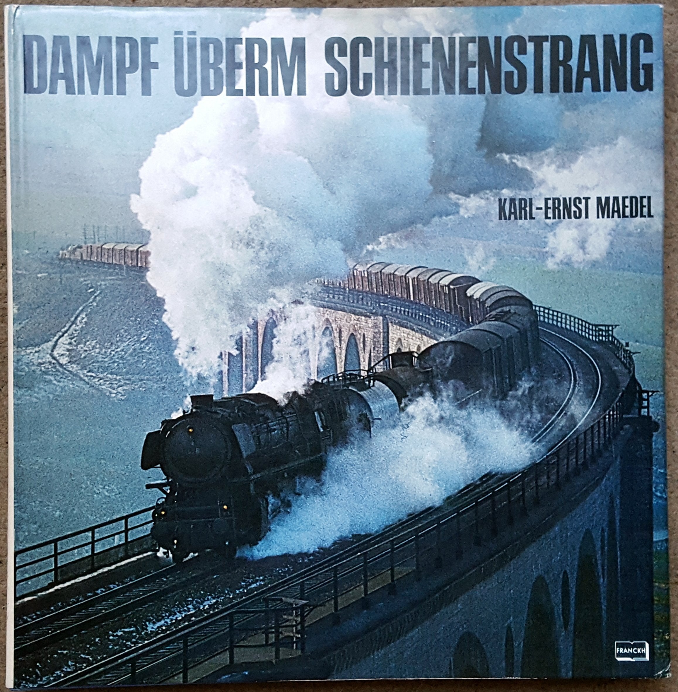 Dampf überm Schienenstrang. Erinnerungen an die alte Eisenbahn und ihre Lokomotiven Memories