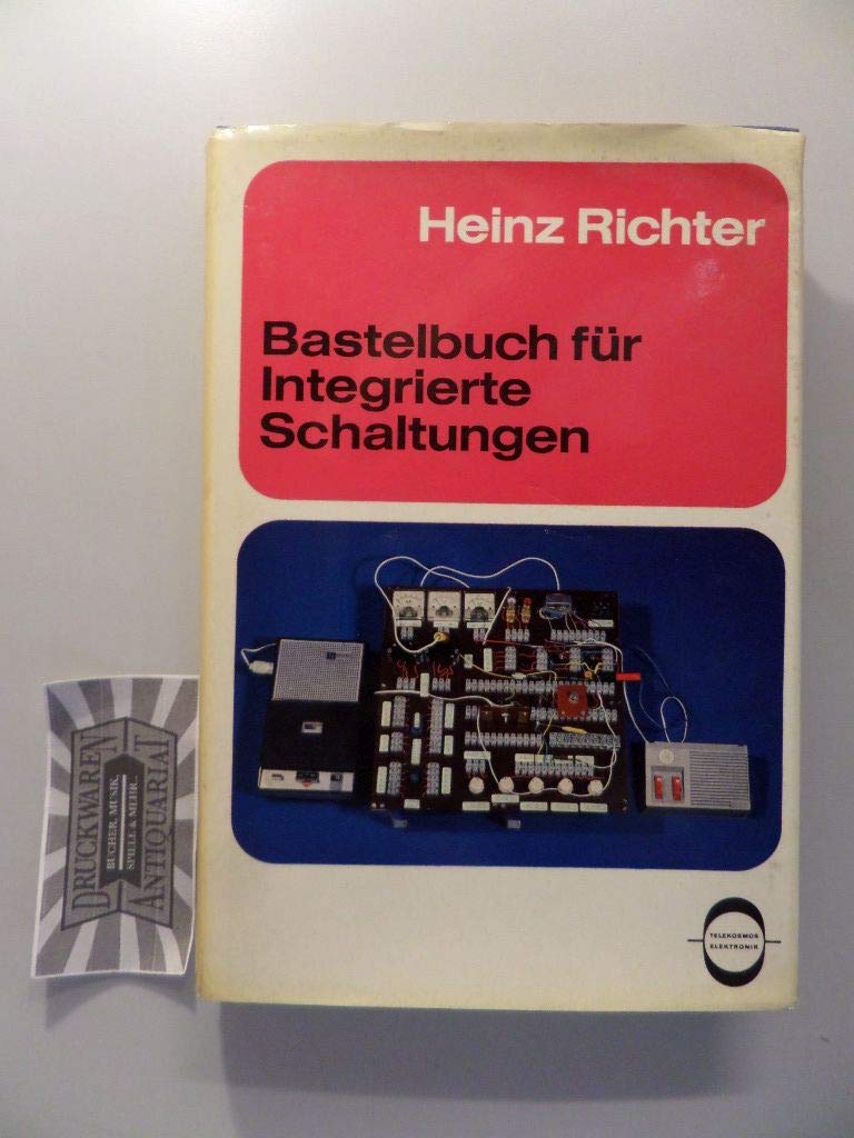 Bastelbuch für Integrierte Schaltungen. Schaltungen und Experimente mit neuen Elektronik- Bauteilen Leisure, Home & Garden