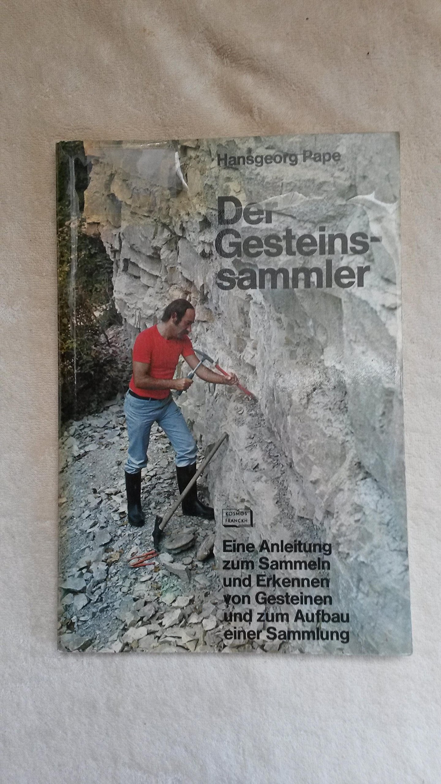 Der Gesteinssammler Eine Anleitung zum Sammeln und Erkennen von Gesteinen und zum Aufbau einer Sammlung Books