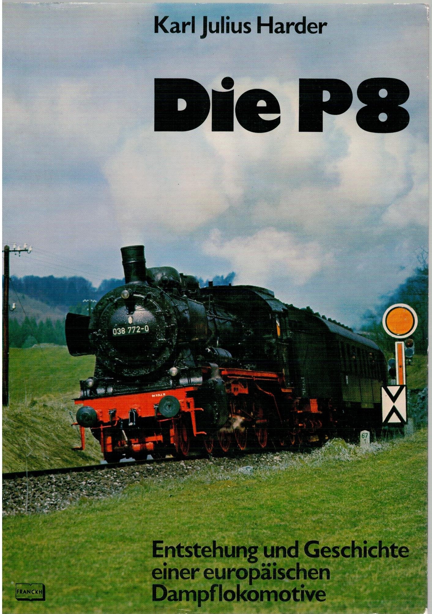 Die P 8. Entstehung und Geschichte einer europäischen Dampflokomotive Business & Technology