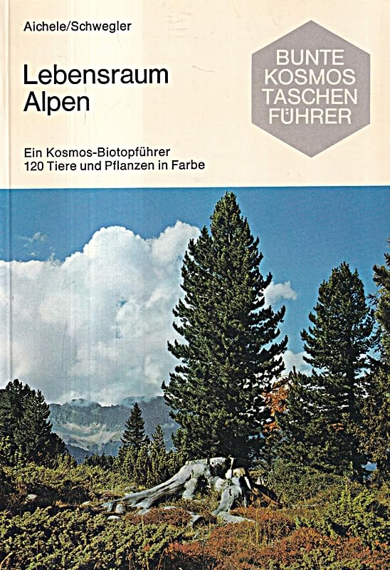 Lebensraum Alpen. Ein Kosmos - Biotopführer. 120 Tiere und Pflanzen in Farbe Leisure, Home & Garden
